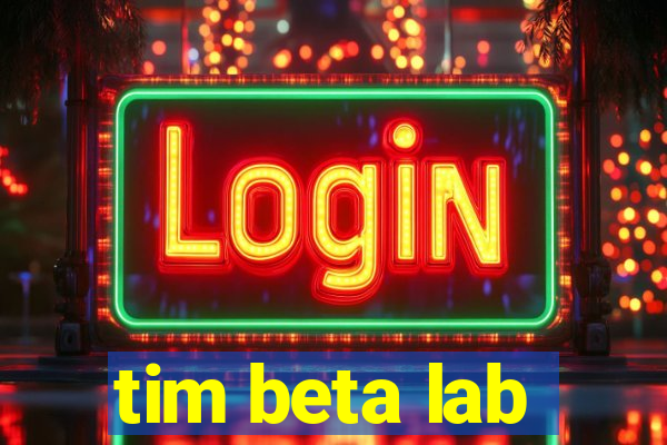 tim beta lab